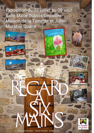Exposition : Regard à six mains_Murat-le-Quaire